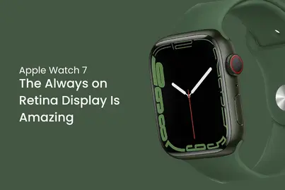 Apple Watch Series 7 : The Always-On Retina Display is Amazing