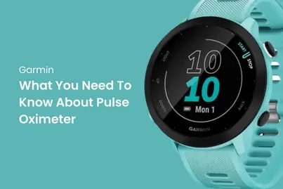 Garmin Smartwatch Pulse Oximeter: What You Need to Know