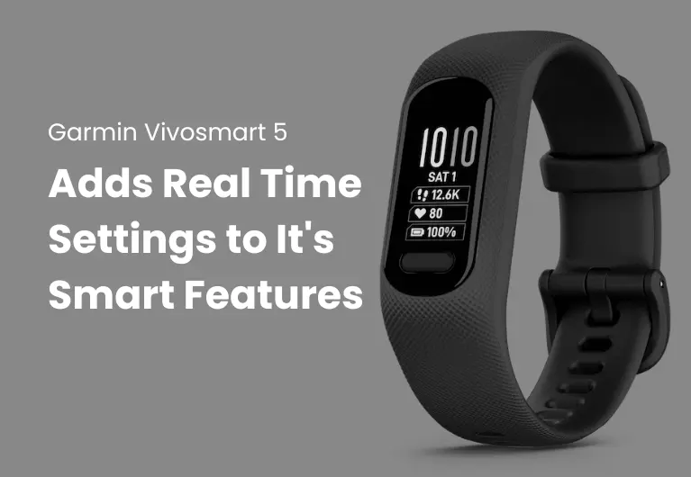 Garmin Vivosmart 5 : Adds Real Time Settings to It’s Smart Features
