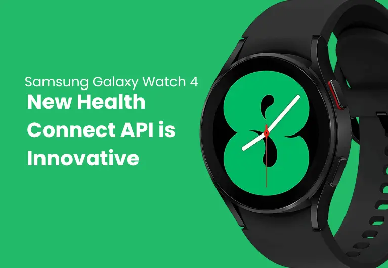 Galaxy Watch 4 : New Health Connect API is Innovative