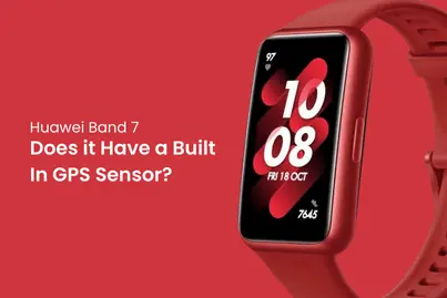 Huawei Band 7 : Does it Have a Built In GPS Sensor?