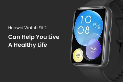 Huawei Watch Fit 2 : Can Help You Live A Healthy Life
