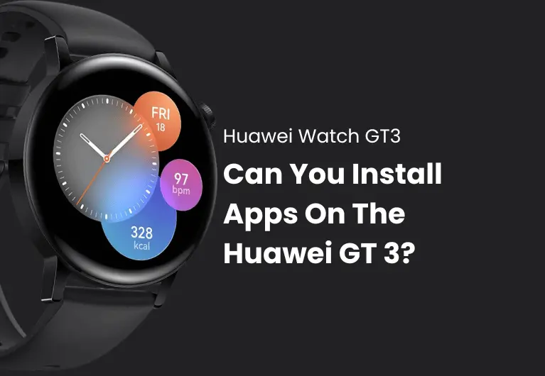 Can You Install Apps On The Huawei GT 3?