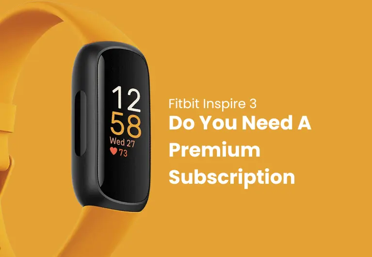 Fitbit Inspire 3 : Do You Need A Premium Subscription