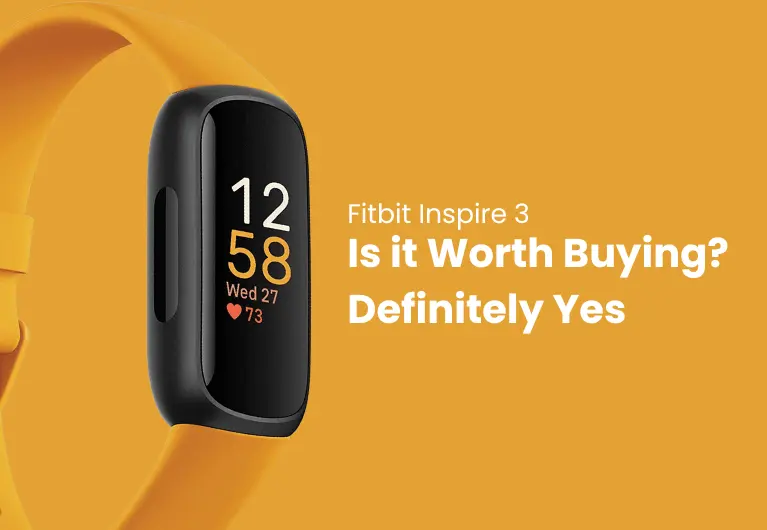 Fitbit Inspire 3 : Is it Worth Buying? Definitely Yes