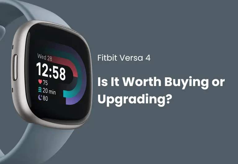 Fitbit Versa 4 : Is it Worth Buying or Upgrading?
