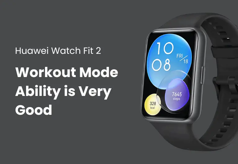 Huawei Watch Fit 2 : Workout Mode Ability is Very Good