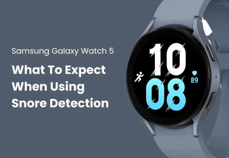 Galaxy Watch : What To You Need To Know About Snore Detection