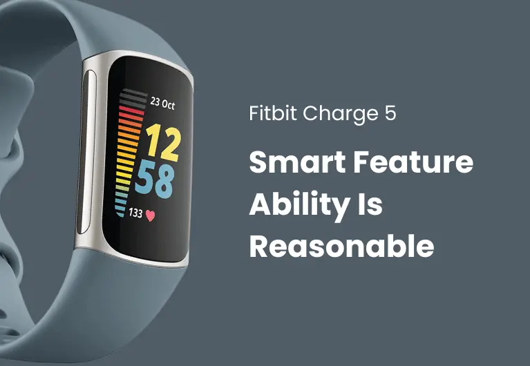 Fitbit Charge 5 : Smart Feature Ability is Reasonable