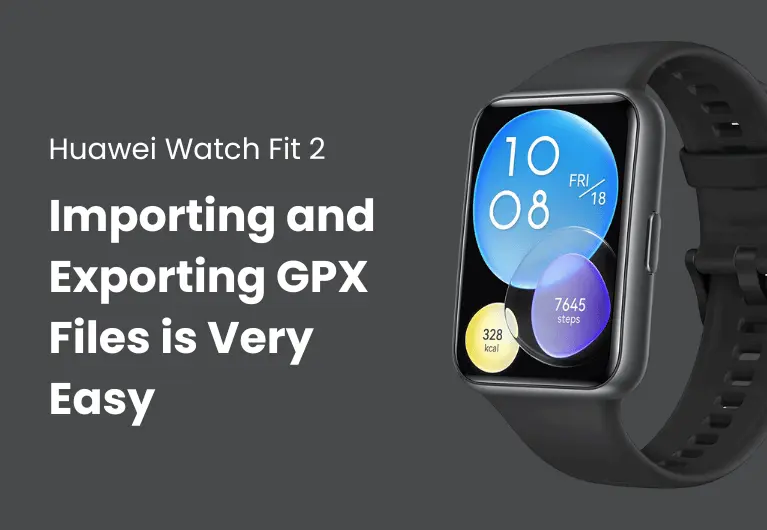 Huawei Watch Fit 2 : How To Set Up Importing and Exporting GPX Files