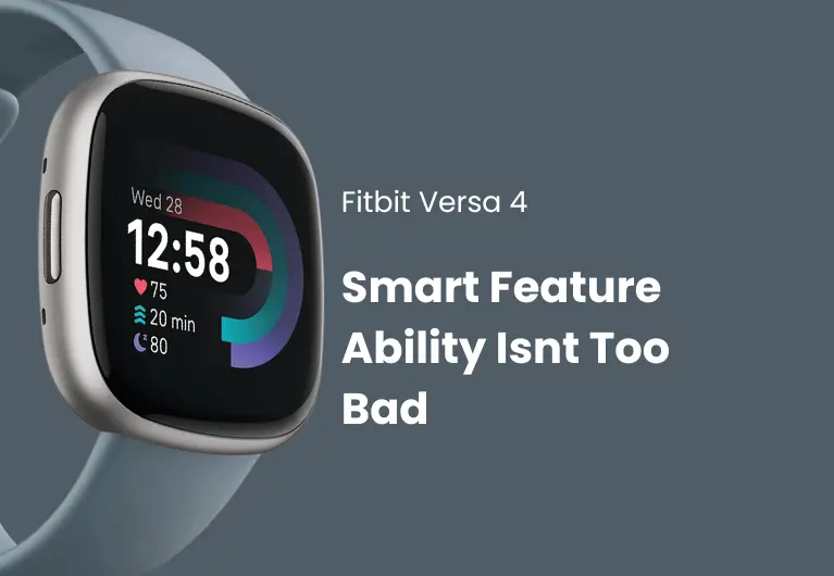 Fitbit Versa 4 : Smart Feature Ability Is Very Good.