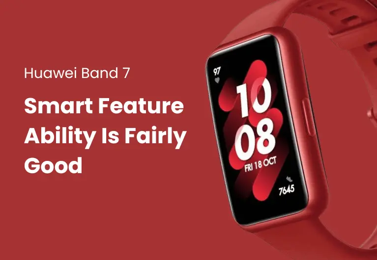 Huawei Band 7 : Smart Feature Ability IS Fairly Good