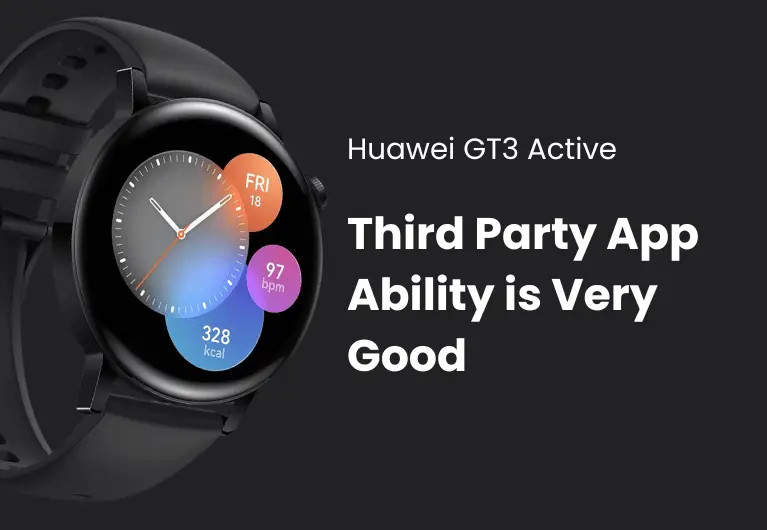 Huawei GT3 : Third Party App Ability is Reasonably Good.