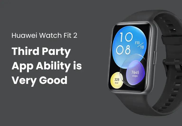 Huawei Watch Fit 2 : Third Party App Ability is Very Good