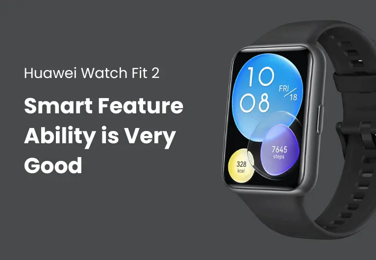 Huawei Watch Fit 2 : Smart Feature Ability is Very Good