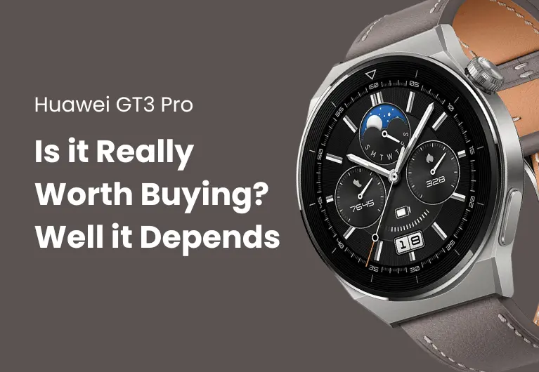 Huawei GT3 PRO : Is it Really Worth Buying?