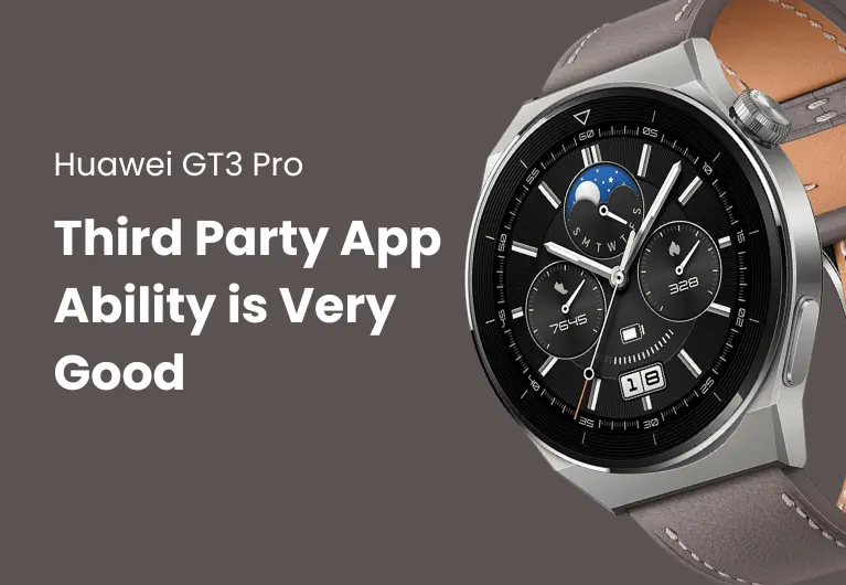 Huawei GT3 PRO : Third Party App Ability is Very Good.