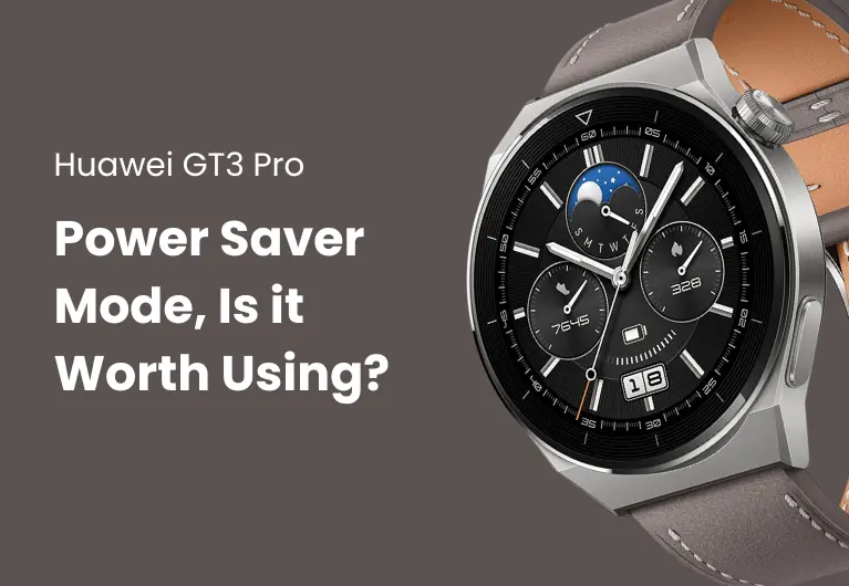 Huawei GT3 PRO : Power Saver Mode, Is it Worth Using?