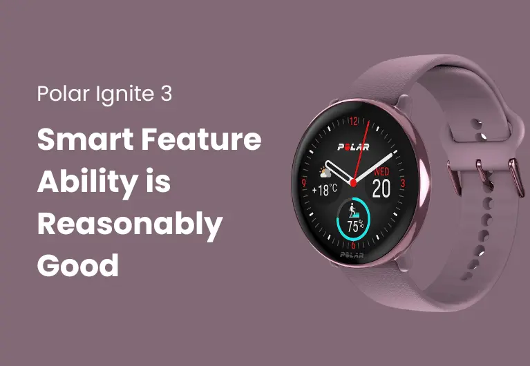 Polar Ignite 3 : Smart Feature Ability Could be Better