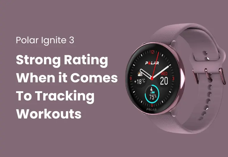 Polar Ignite 3 : Performs Well When Tracking Your Workouts