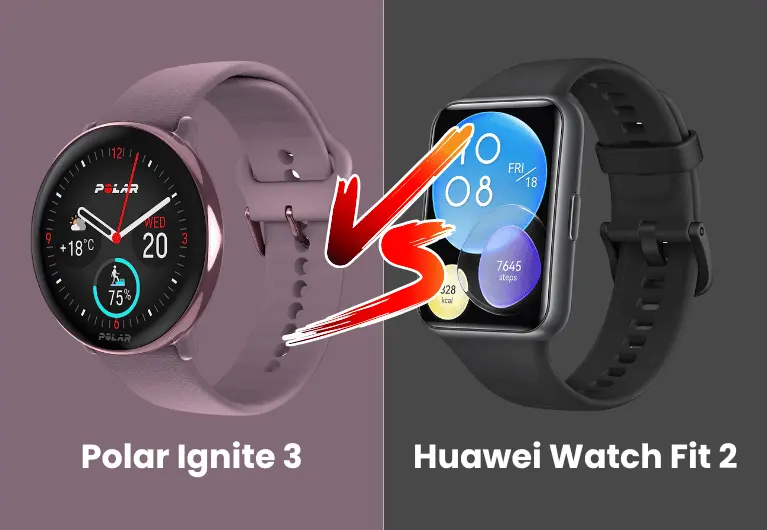 Polar Ignite 3 vs Huawei Watch Fit 2 : Which Will You Choose